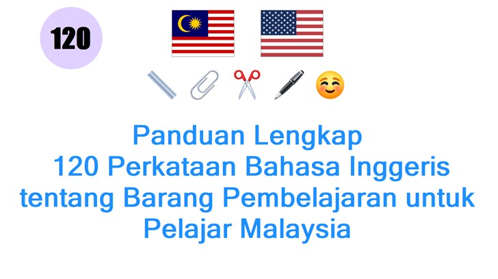 Panduan Lengkap: 120 Perkataan Bahasa Inggeris tentang Barang Pembelajaran untuk Pelajar Malaysia